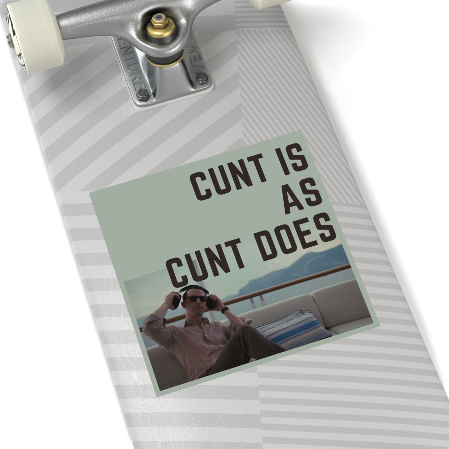 Cunt is as Cunt does Kendall Roy Stan Square Stickers, Indoor\Outdoor