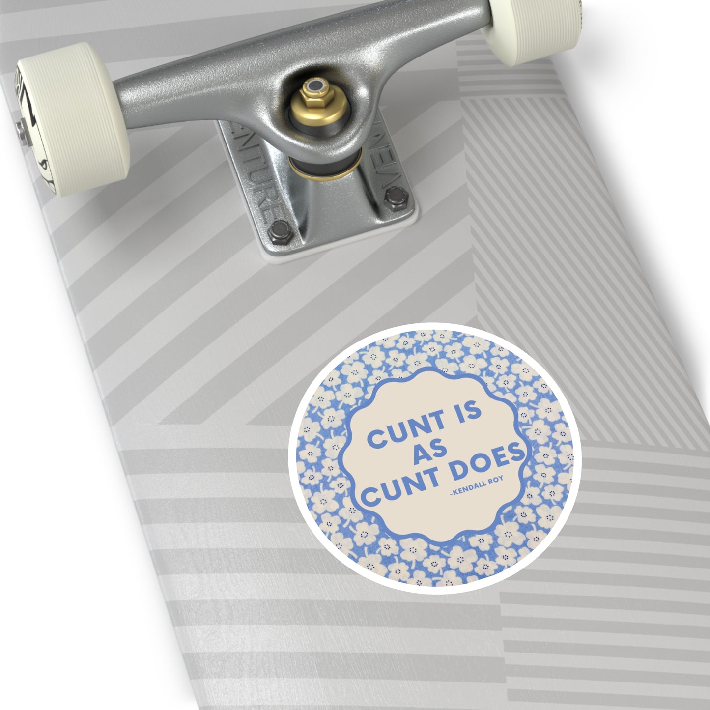 Cunt is as Cunt does -Kendall Roy, Succession Stan Sticker ; Round Stickers, Indoor\Outdoor