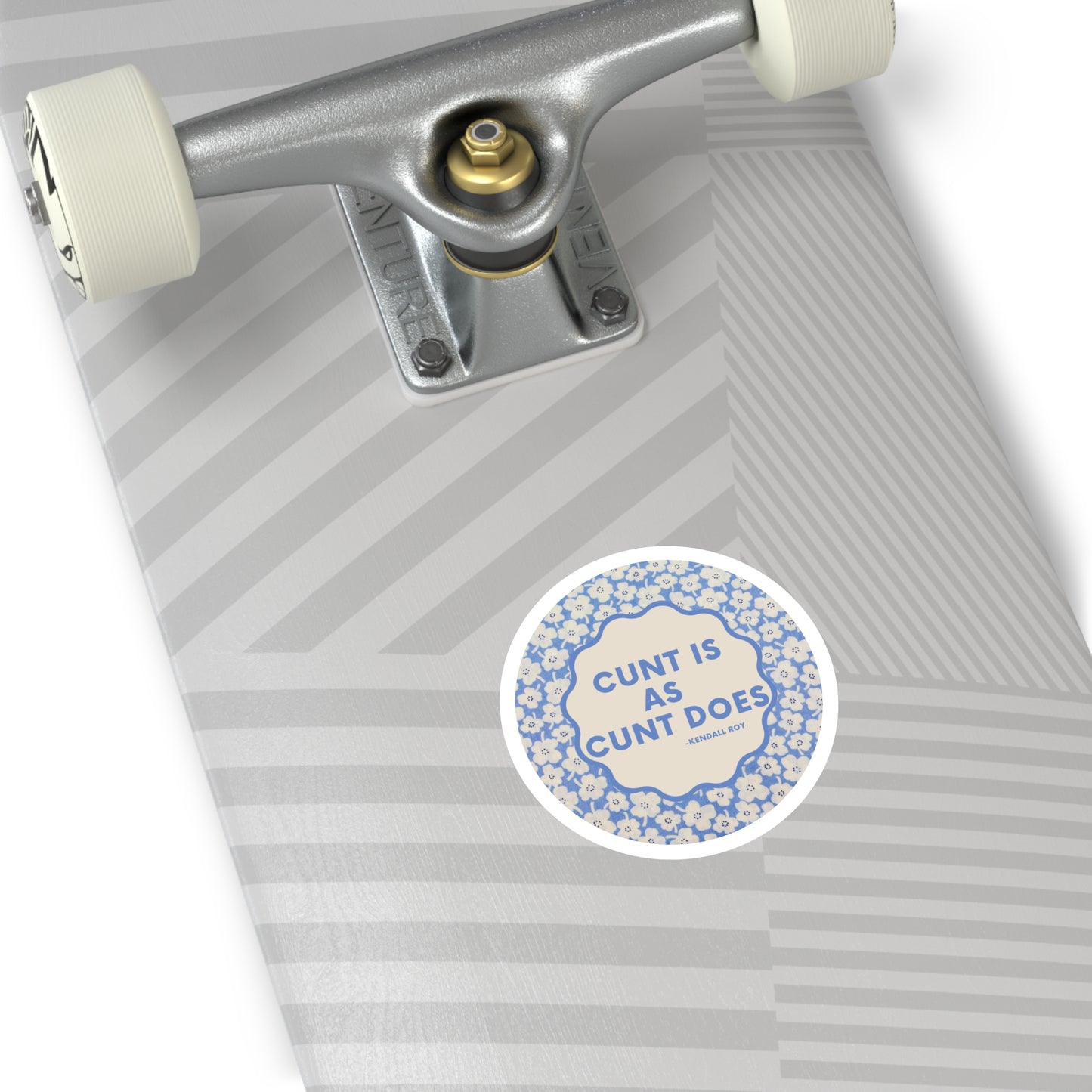 Cunt is as Cunt does -Kendall Roy, Succession Stan Sticker ; Round Stickers, Indoor\Outdoor