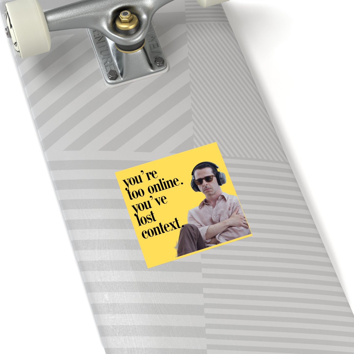 You're too online you've lost context Kendall Roy Stan Square Stickers, Indoor\Outdoor
