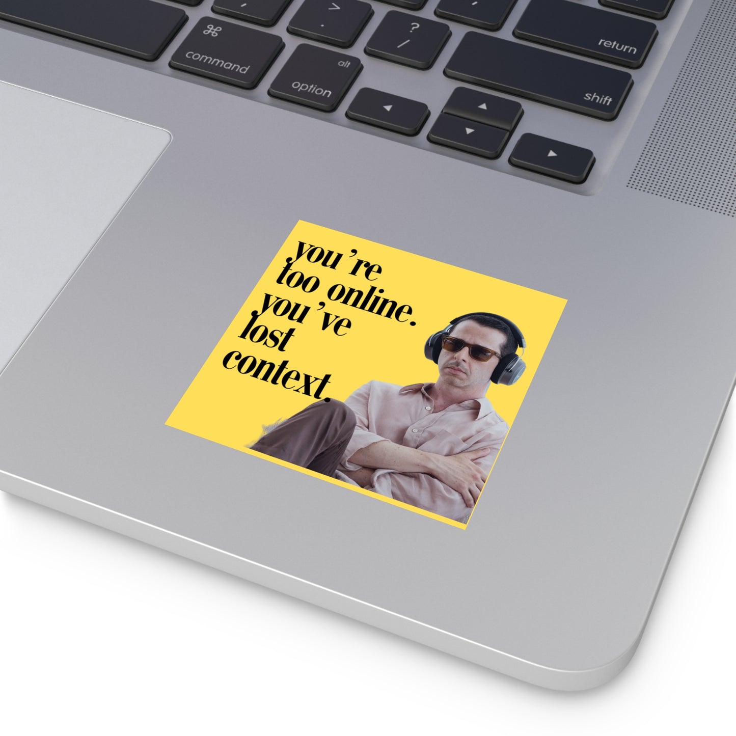 You're too online you've lost context Kendall Roy Stan Square Stickers, Indoor\Outdoor
