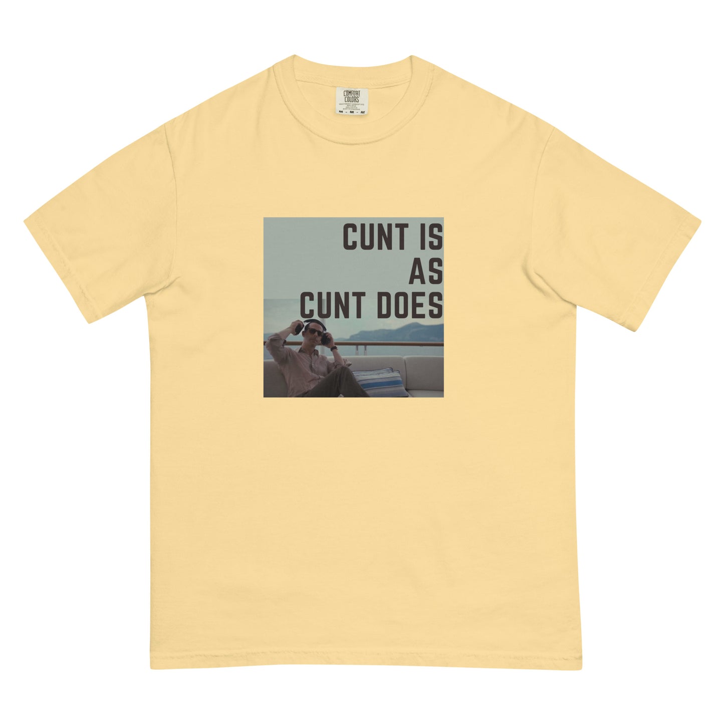 Cunt is as Cunt Does Kendall Roy Stan T-shirt ; Men’s garment-dyed heavyweight t-shirt ; Comfort Colors T-shirt
