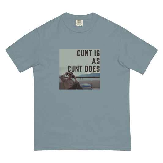 Cunt is as Cunt Does Kendall Roy Stan T-shirt ; Men’s garment-dyed heavyweight t-shirt ; Comfort Colors T-shirt