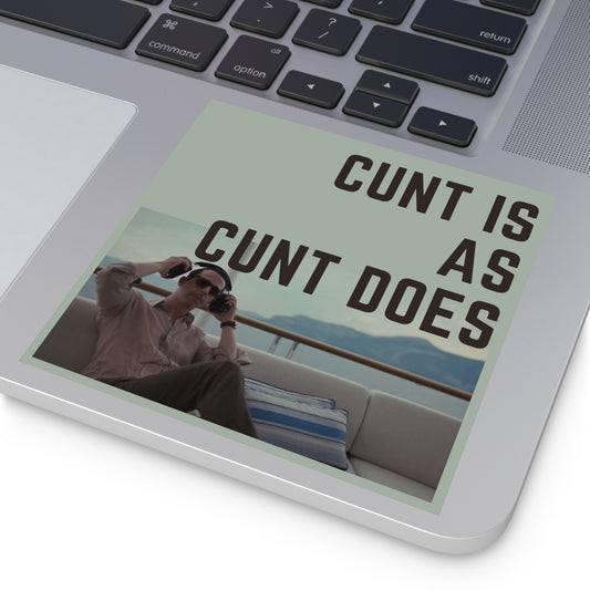 Cunt is as Cunt does Kendall Roy Stan Square Stickers, Indoor\Outdoor