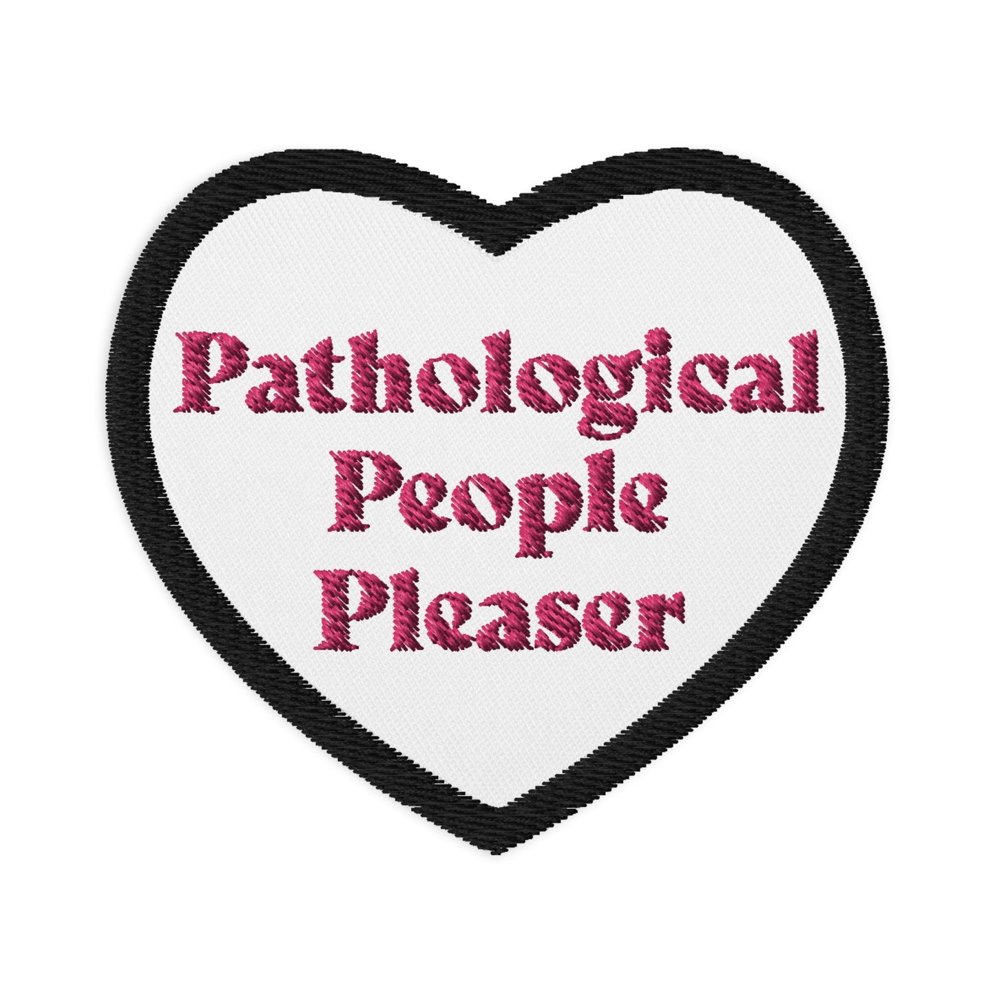 Actual Fan Made Merch: Pathological People Pleaser Embroidered patches