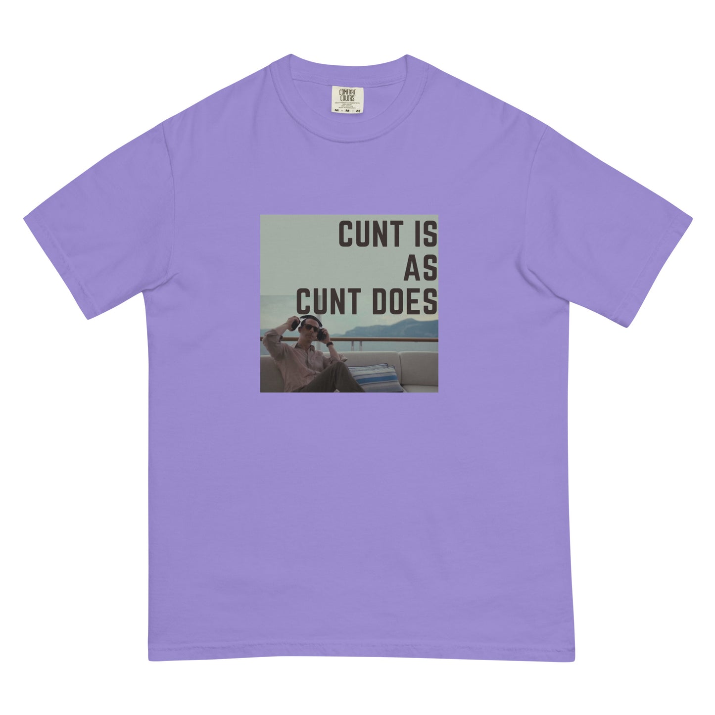 Cunt is as Cunt Does Kendall Roy Stan T-shirt ; Men’s garment-dyed heavyweight t-shirt ; Comfort Colors T-shirt