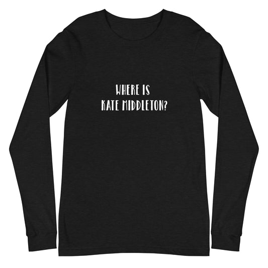 Where is Kate Middleton? Bella + Canvas Unisex Long Sleeve Tee